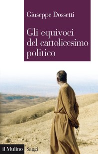 Gli equivoci del cattolicesimo politico - Librerie.coop