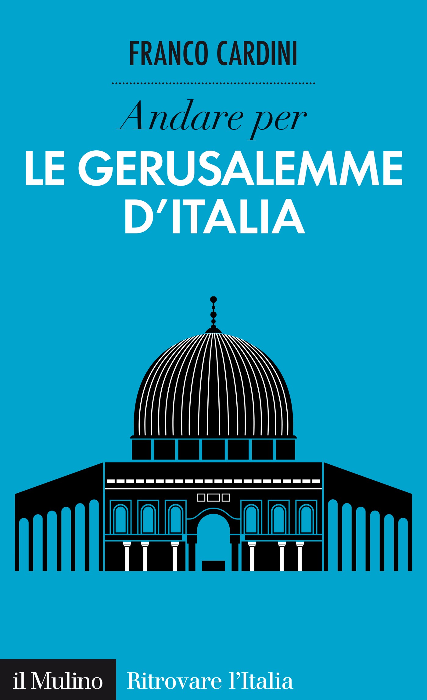 Andare per le Gerusalemme d'Italia - Librerie.coop