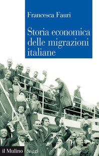 Storia economica delle migrazioni italiane - Librerie.coop
