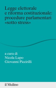 Legge elettorale e riforma costituzionale: procedure parlamentari "sotto stress" - Librerie.coop