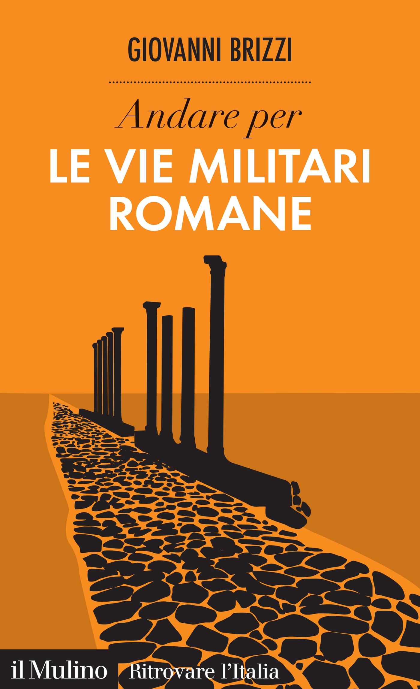 Andare per le vie militari romane - Librerie.coop