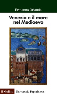 Venezia e il mare nel Medioevo - Librerie.coop