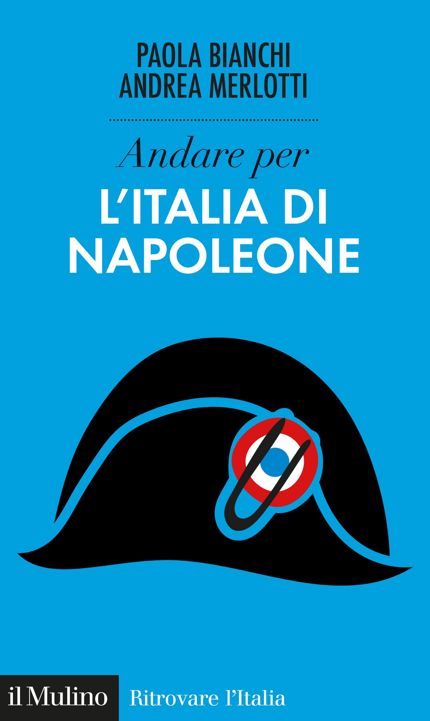 Andare per l'Italia di Napoleone - Librerie.coop