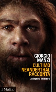 L'ultimo Neanderthal racconta - Librerie.coop