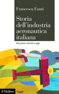 Storia dell&#8217;industria aeronautica italiana - Librerie.coop