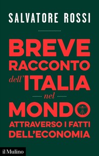 Breve racconto dell&#8217;Italia nel mondo attraverso i fatti dell&#8217;economia - Librerie.coop
