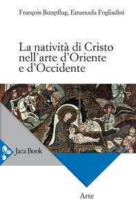 La natività di Cristo nell'arte d'Oriente e d'Occidente - Librerie.coop