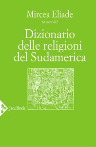 Dizionario delle religioni del Sudamerica - Librerie.coop