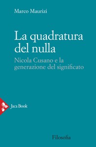 La quadratura del nulla. Nicola Cusano e la generazione del significato - Librerie.coop