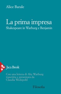 La prima impresa. Shakespeare in Warburg e Benjamin - Librerie.coop
