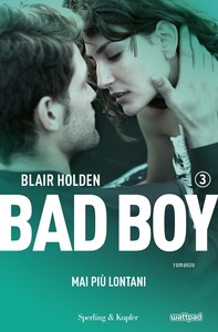 Bad boy 3. Mai più lontani - Librerie.coop
