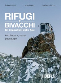 Rifugi e bivacchi. Gli imperdibili delle Alpi - Librerie.coop