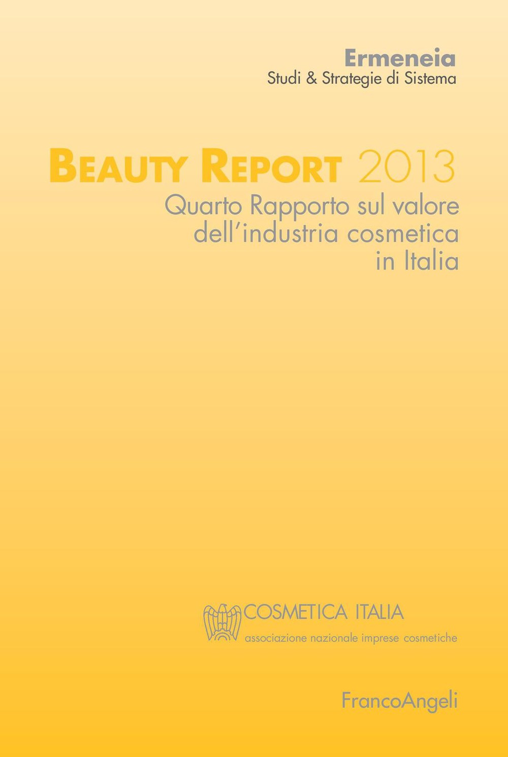 Beauty Report 2013. Quarto Rapporto sul valore dell'industria cosmetica in Italia - Librerie.coop