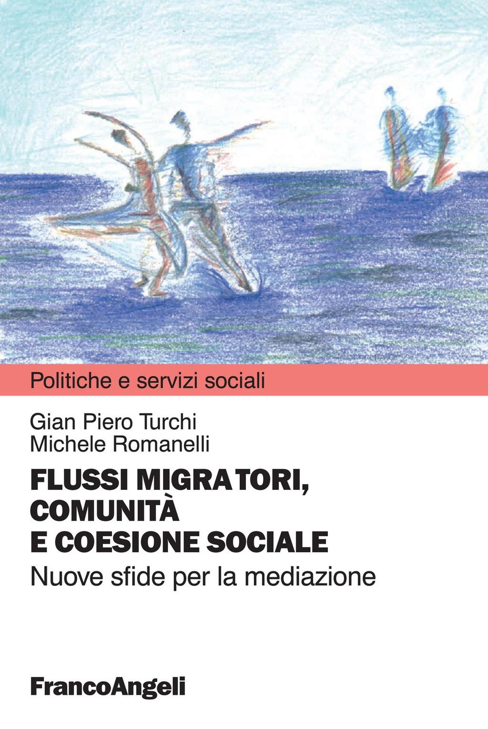 Flussi migratori, comunità e coesione sociale. Nuove sfide per la mediazione - Librerie.coop