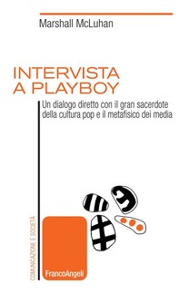 Intervista a Playboy. Un dialogo diretto con il gran sacerdote della cultura pop e il metafisico dei media - Librerie.coop