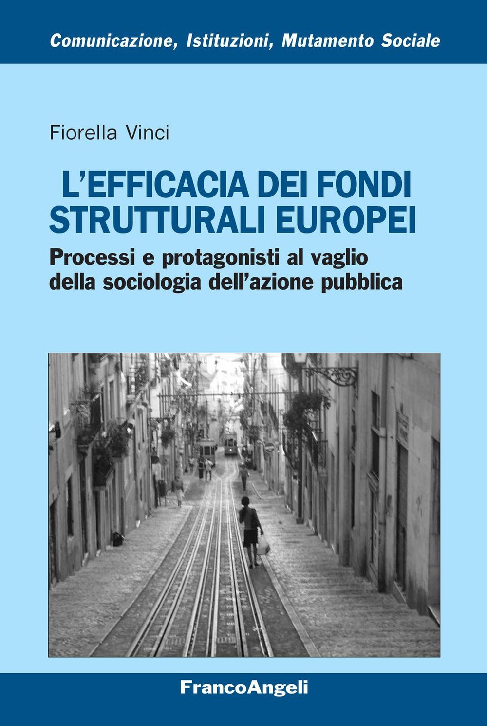 L'efficacia dei fondi strutturali europei. Processi e protagonisti al vaglio della sociologia dell’azione pubblica - Librerie.coop