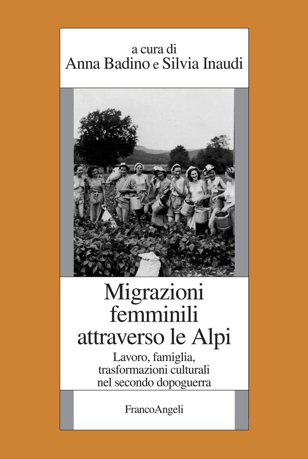 Migrazioni femminili attraverso le Alpi. Lavoro, famiglia, trasformazioni culturali nel secondo dopoguerra - Librerie.coop