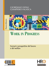 Work in Progress. Scenari e prospettive del lavoro e del welfare - Librerie.coop