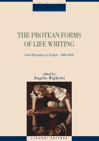 The Protean Forms of Life Writing - Librerie.coop