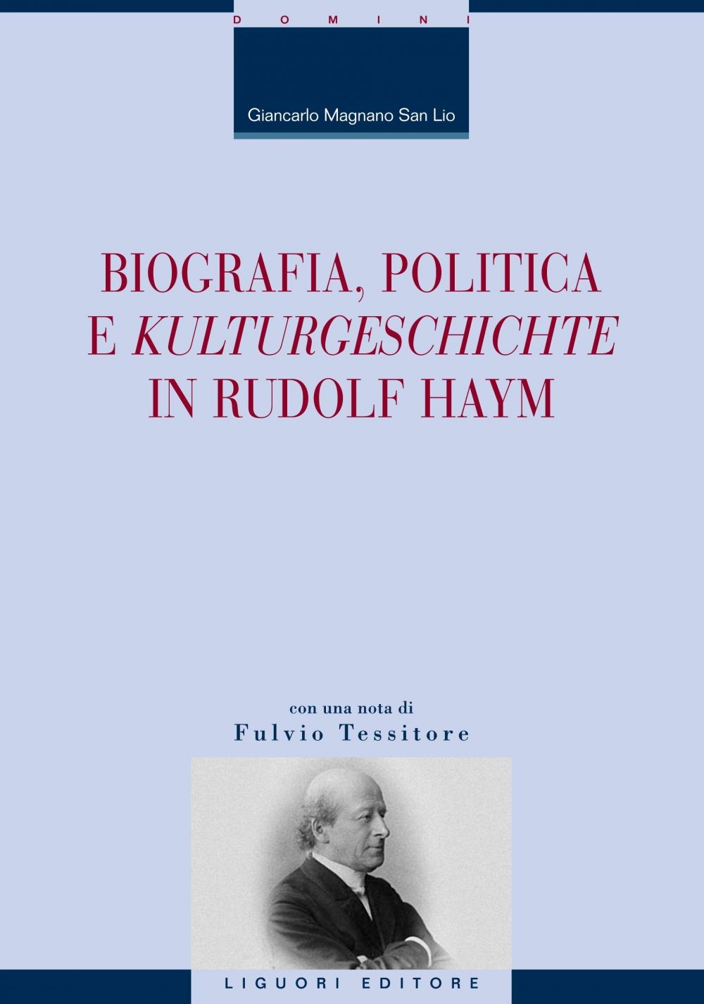 Biografia, politica e ’Kulturgeschichte’ in Rudolf Haym - Librerie.coop