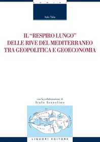 Il “respiro lungo“ delle rive del Mediterraneo tra geopolitica e geoeconomia - Librerie.coop