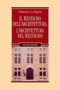 Il restauro dell’architettura, l’architettura del restauro - Librerie.coop