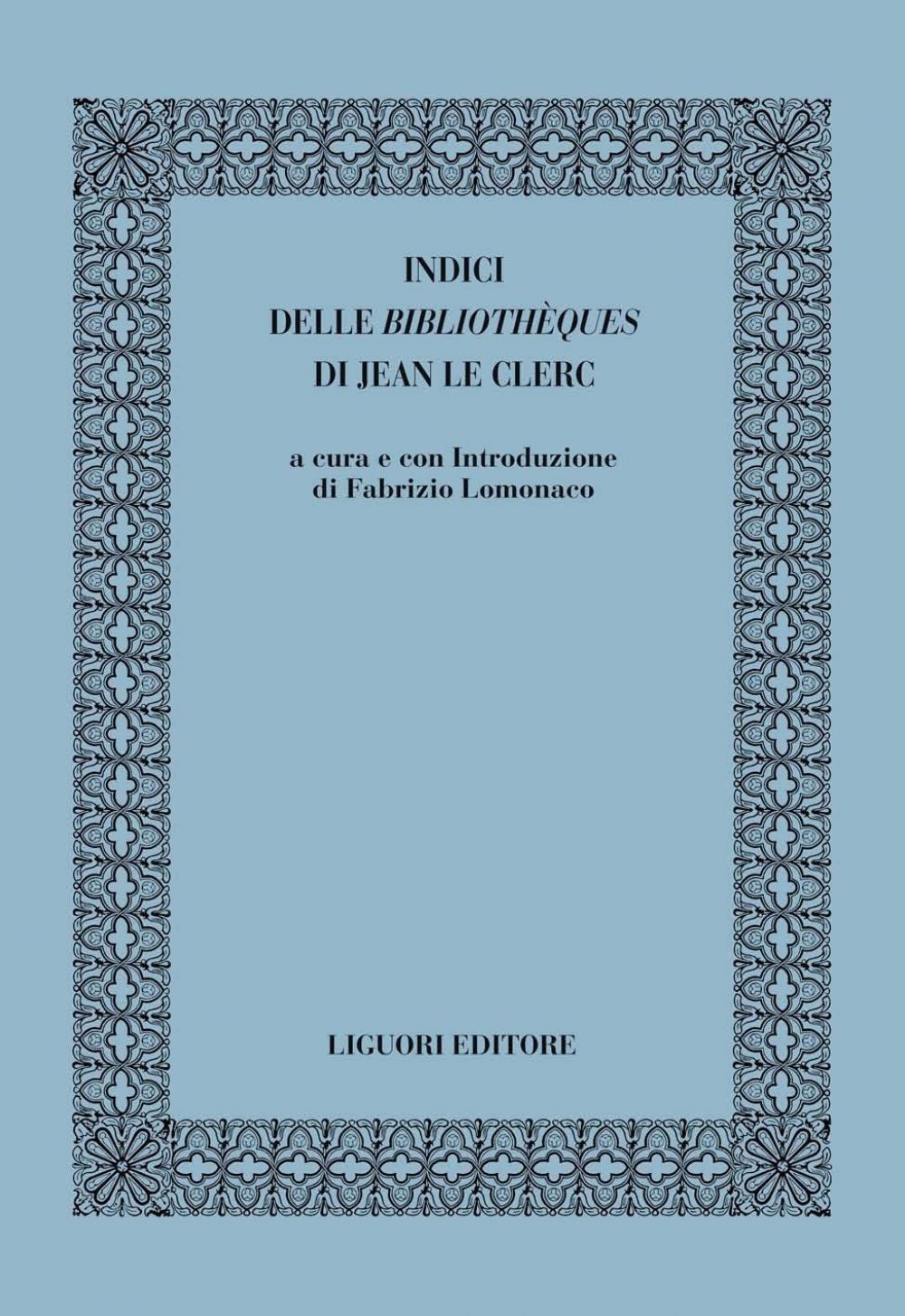 Indici delle Bibliothèques di di Jean Le Clerc - Librerie.coop