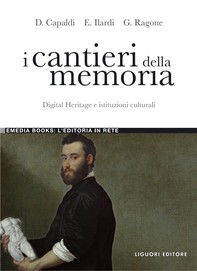 I cantieri della memoria. Digital Heritage e istituzioni culturali - Librerie.coop