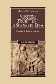 Mustione “traduttore“ di Sorano di Efeso - Librerie.coop