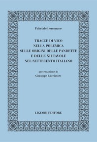 Tracce di Vico nella polemica sulle origini delle Pandette e delle XII Tavole nel Settecento italiano - Librerie.coop