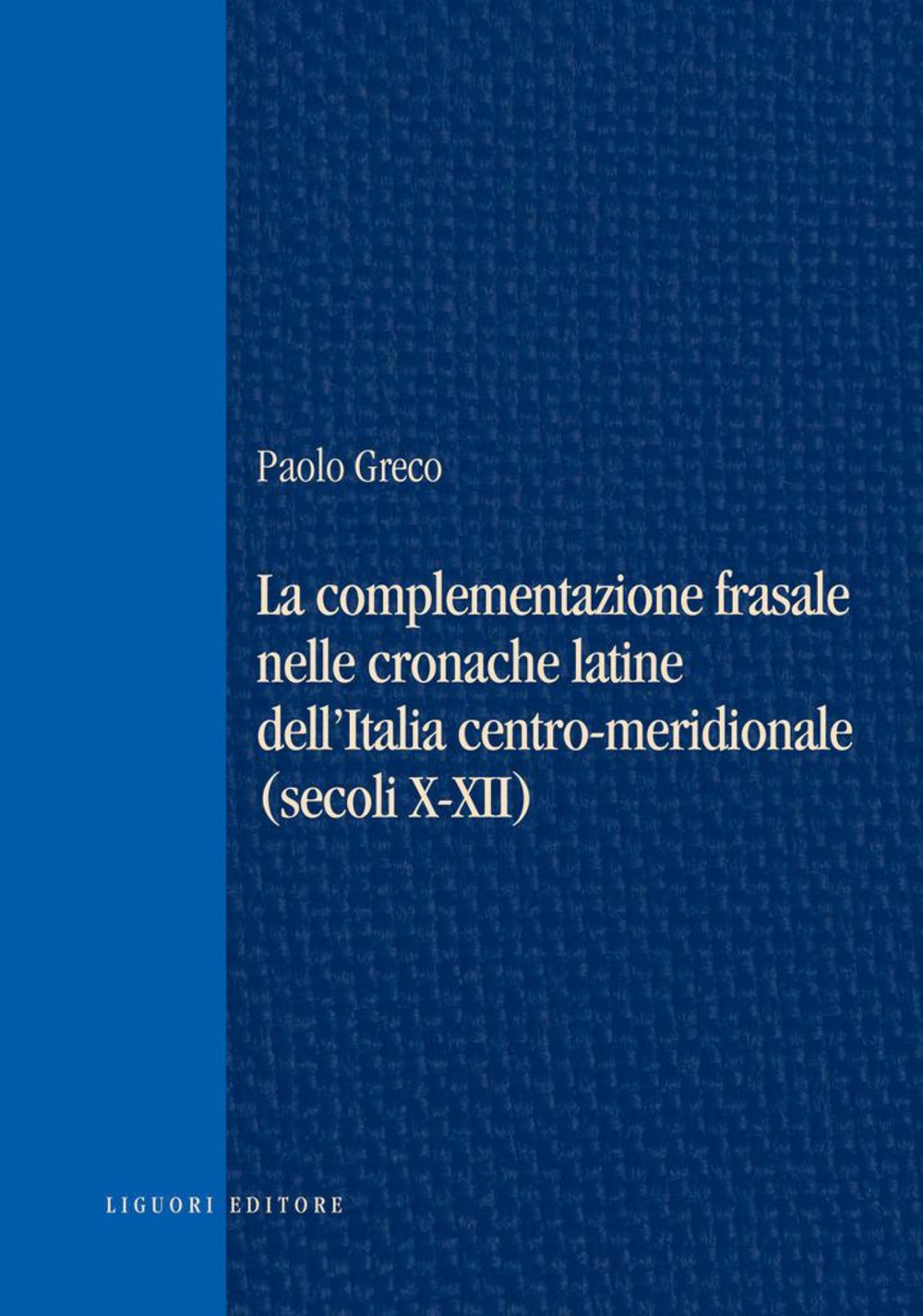 La complementazione frasale nelle cronache latine dell’Italia centro-meridionale (secoli X-XII) - Librerie.coop