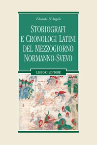 Storiografi e cronologi latini del Mezzogiorno normanno-svevo - Librerie.coop