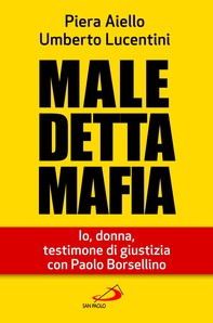 Maledetta Mafia. Io, donna, testimone di giustizia con Paolo Borsellino - Librerie.coop