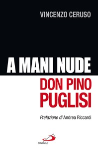 A mani nude. Don Pino Puglisi - Librerie.coop