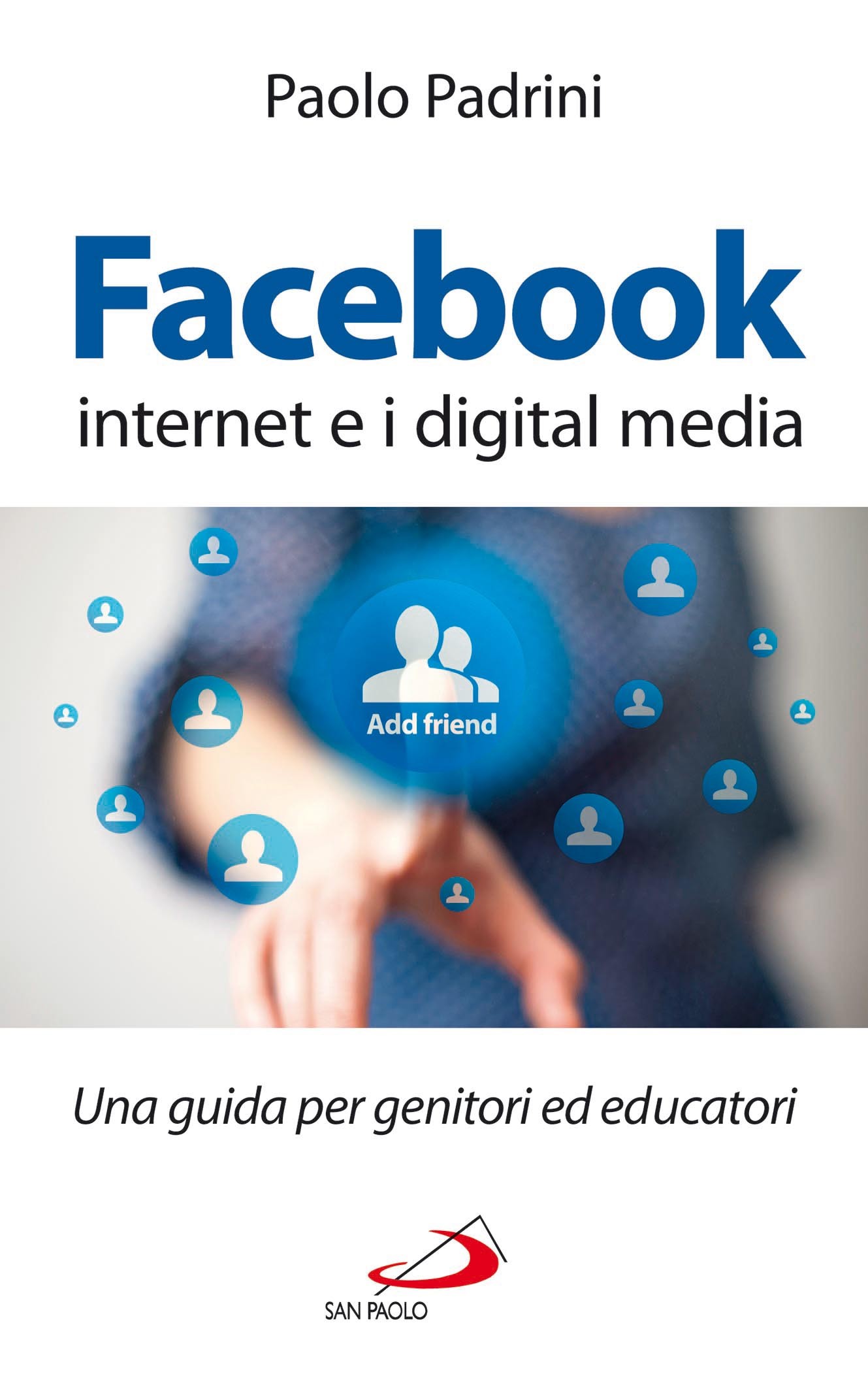 Facebook, internet e i digital media. Una guida per genitori ed educatori - Librerie.coop