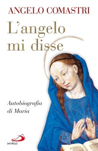 L'Angelo mi disse. Autobiografia di Maria - Librerie.coop