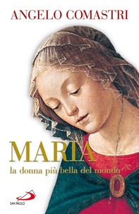 Maria la donna più bella del mondo - Librerie.coop