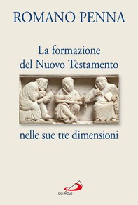 La Formazione del Nuovo Testamento nelle sue tre dimensioni - Librerie.coop