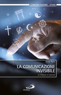 La comunicazione invisibile. Le religioni in internet - Librerie.coop