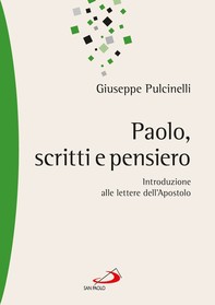 Paolo, scritti e pensiero. Introduzione alle lettere dell'Apostolo - Librerie.coop