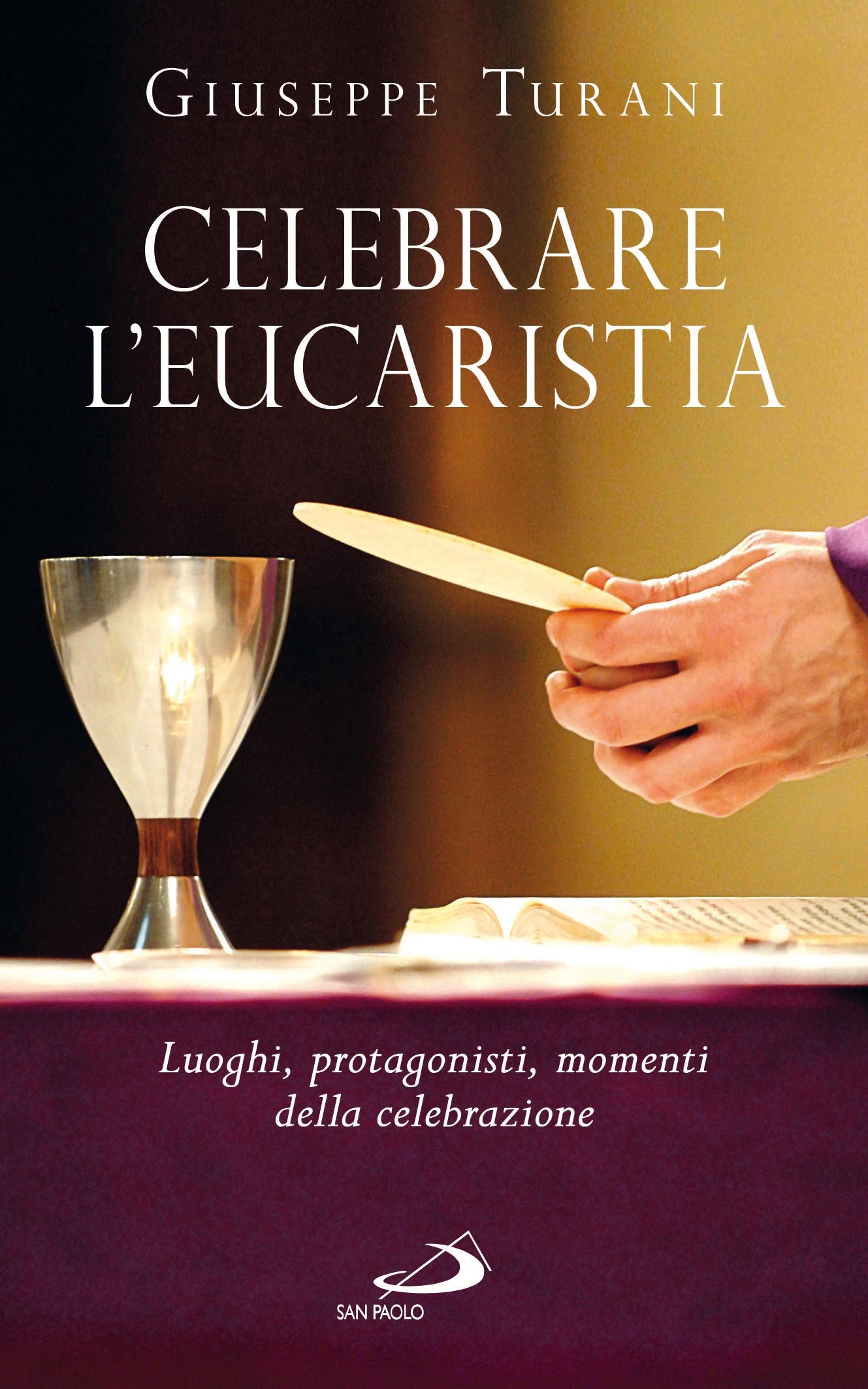 Celebrare l'Eucaristia. Luoghi, protagonisti, momenti della celebrazione - Librerie.coop