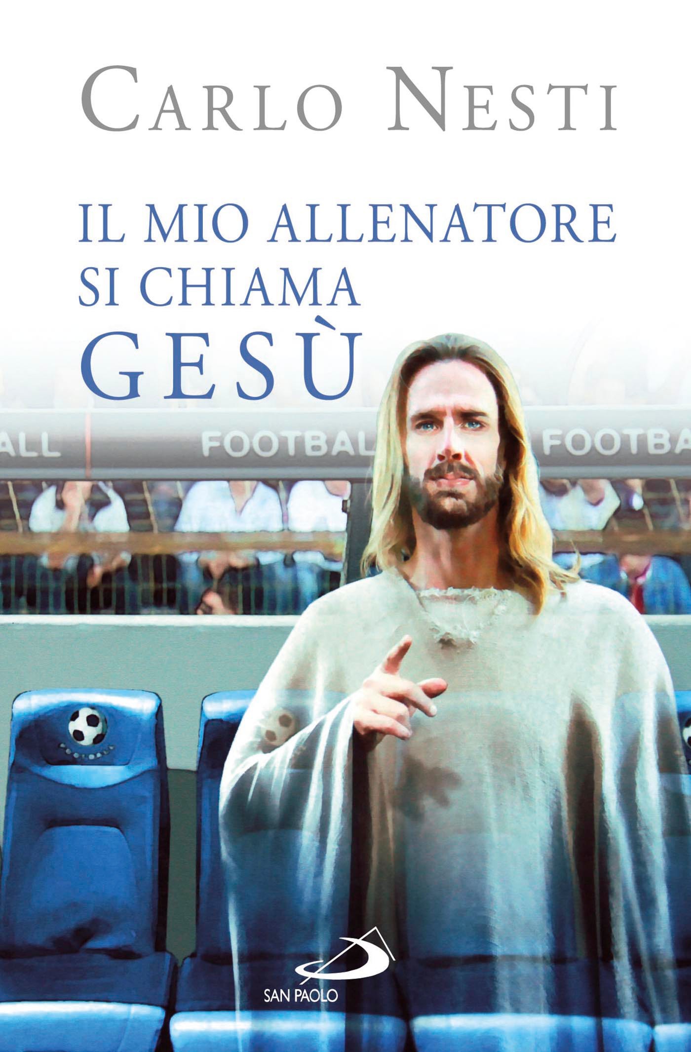Il mio Allenatore si chiama Gesù. Il Vangelo spiegato attraverso lo sport - Librerie.coop
