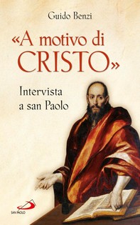 «A motivo di Cristo». Intervista a san Paolo - Librerie.coop