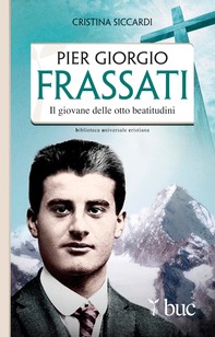 Piergiorgio Frassati. Il giovane delle otto beatitudini - Librerie.coop