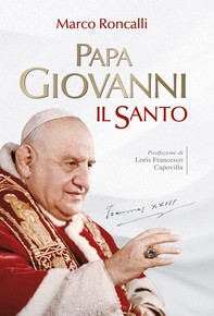 Papa Giovanni. Il santo - Librerie.coop
