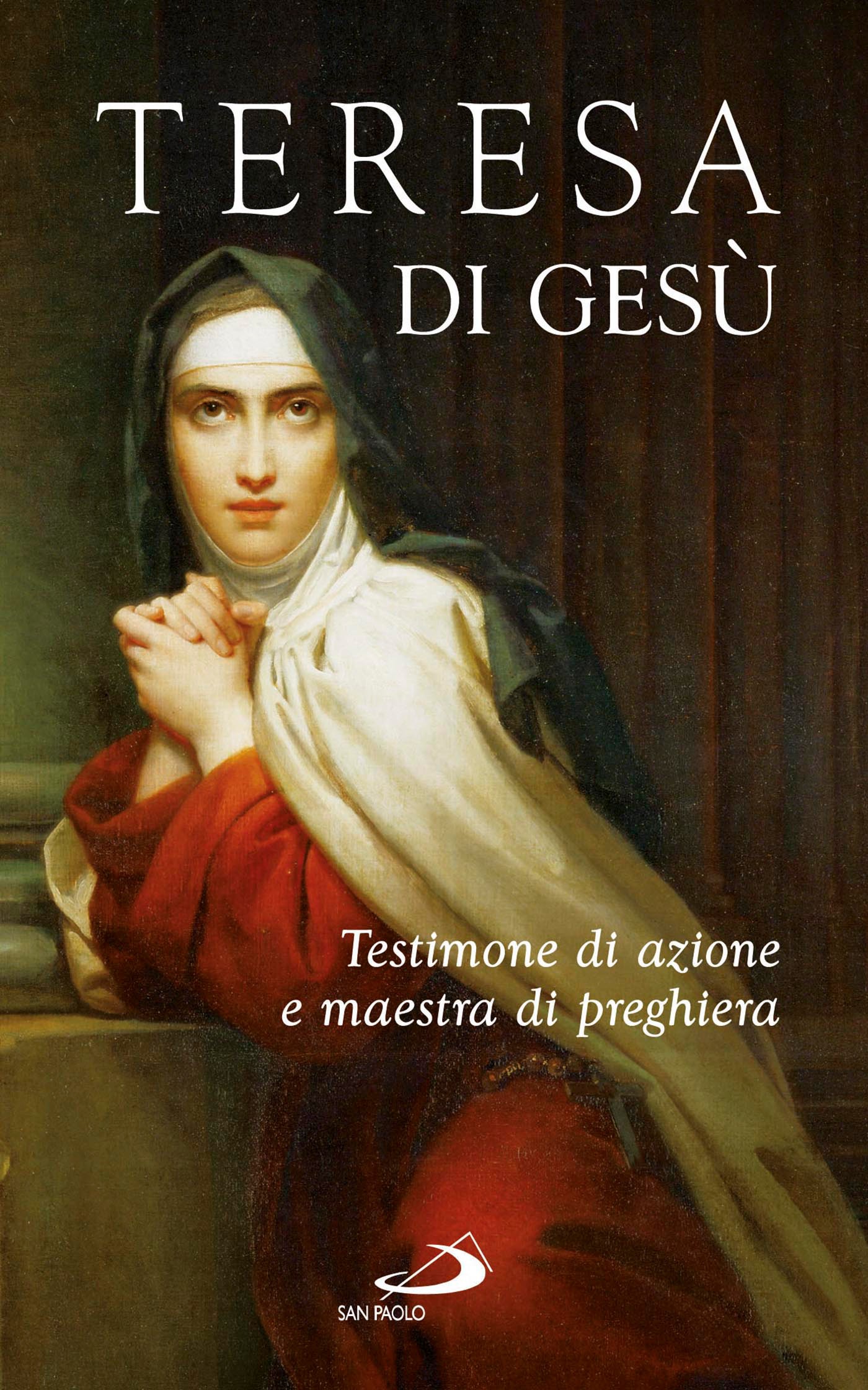 Teresa di Gesù. Testimone di azione e maestra di preghiera - Librerie.coop