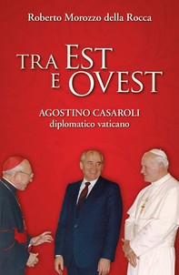 Tra Est e Ovest. Agostino Casaroli diplomatico vaticano - Librerie.coop
