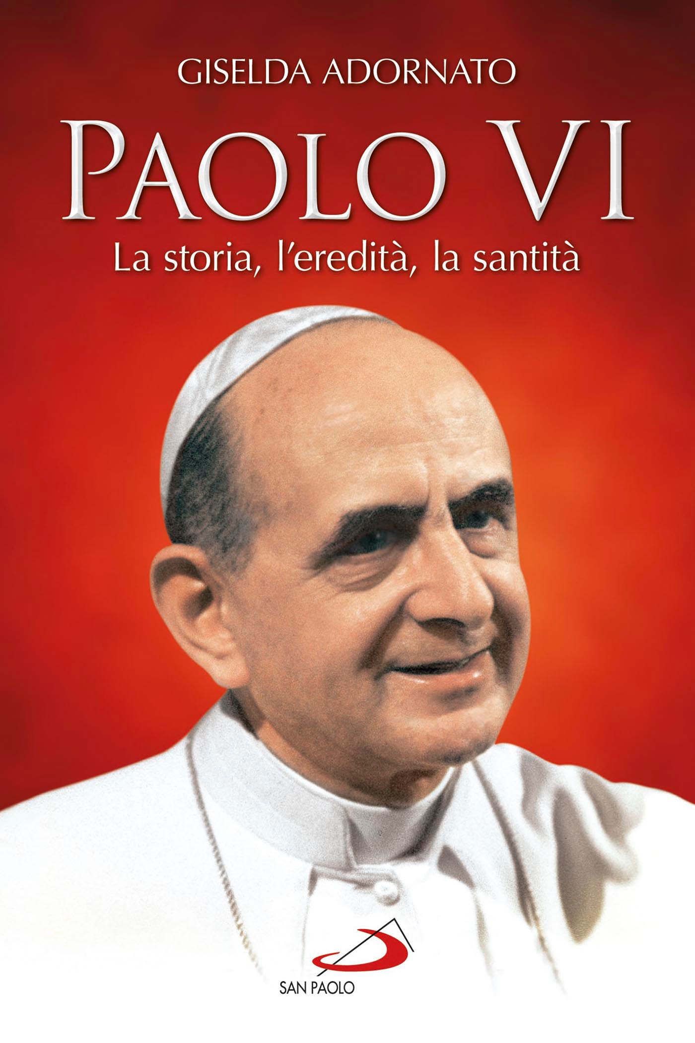 Paolo VI. La storia, l’eredità, la santità - Librerie.coop