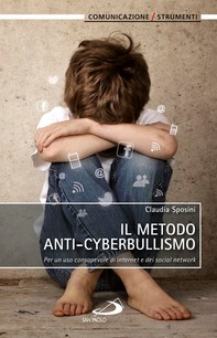 Il metodo anti-cyberbullismo. Per un uso consapevole di internet e dei social network - Librerie.coop