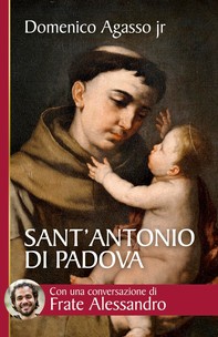 Sant’Antonio di Padova. Dove passa, entusiasma - Librerie.coop